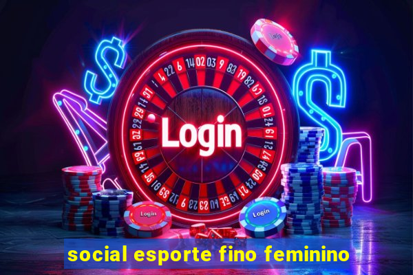 social esporte fino feminino